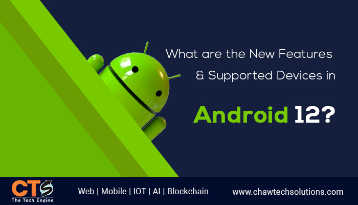 What are the New Features & Supported Devices in Android 12?