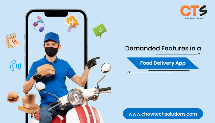 Demanded Features in a Food Delivery App by 2022 and onwards