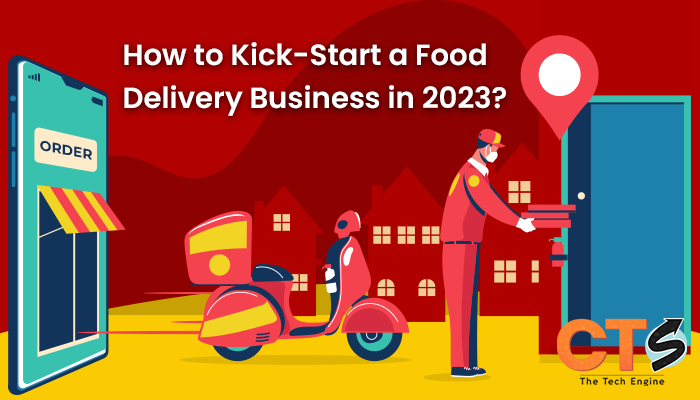 How to Kick-Start a Food Delivery Business in 2023?
